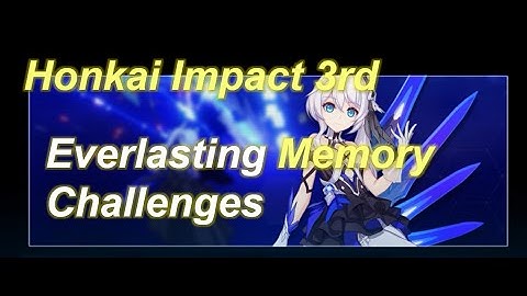 ✓ Honkai Impact 3rd | Everlasting Memory Challenges