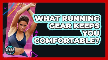 What running gear keeps you comfortable?