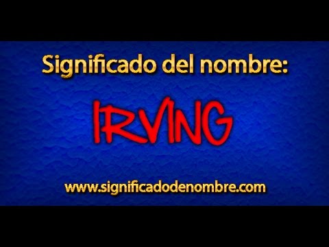 Significado de Irving | ¿Qué significa Irving?
