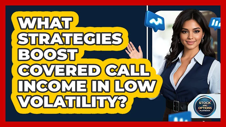 What Strategies Boost Covered Call Income In Low Volatility? - Stock and Options Playbook