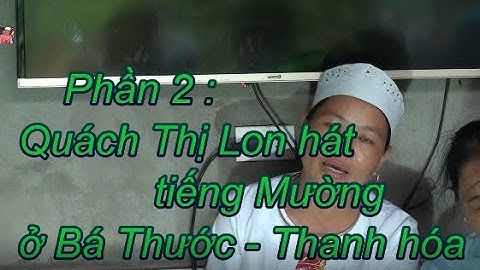 Phần 2   QT Lon Hát Đúp tiếng Mường ở Bá Thước