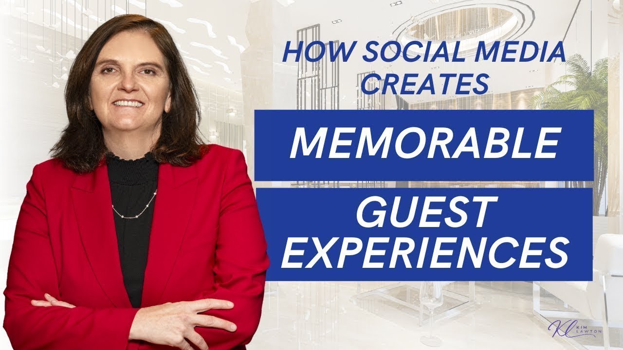 Creating Memorable Guest Experiences: The Role of Social Media in ...