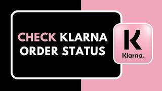How to Check Klarna Order Status