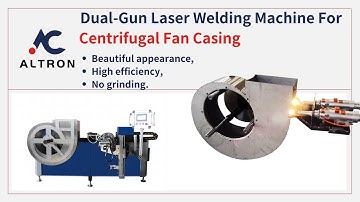 Laser welding of stainless steel centrifugal fan shell