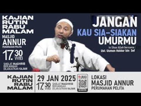 Kajian Rabu Malam | Jangan Kamu Sia-siakan Umurmu | Ust. Usman Haidar bin Sef | Masjid Annur Pelita