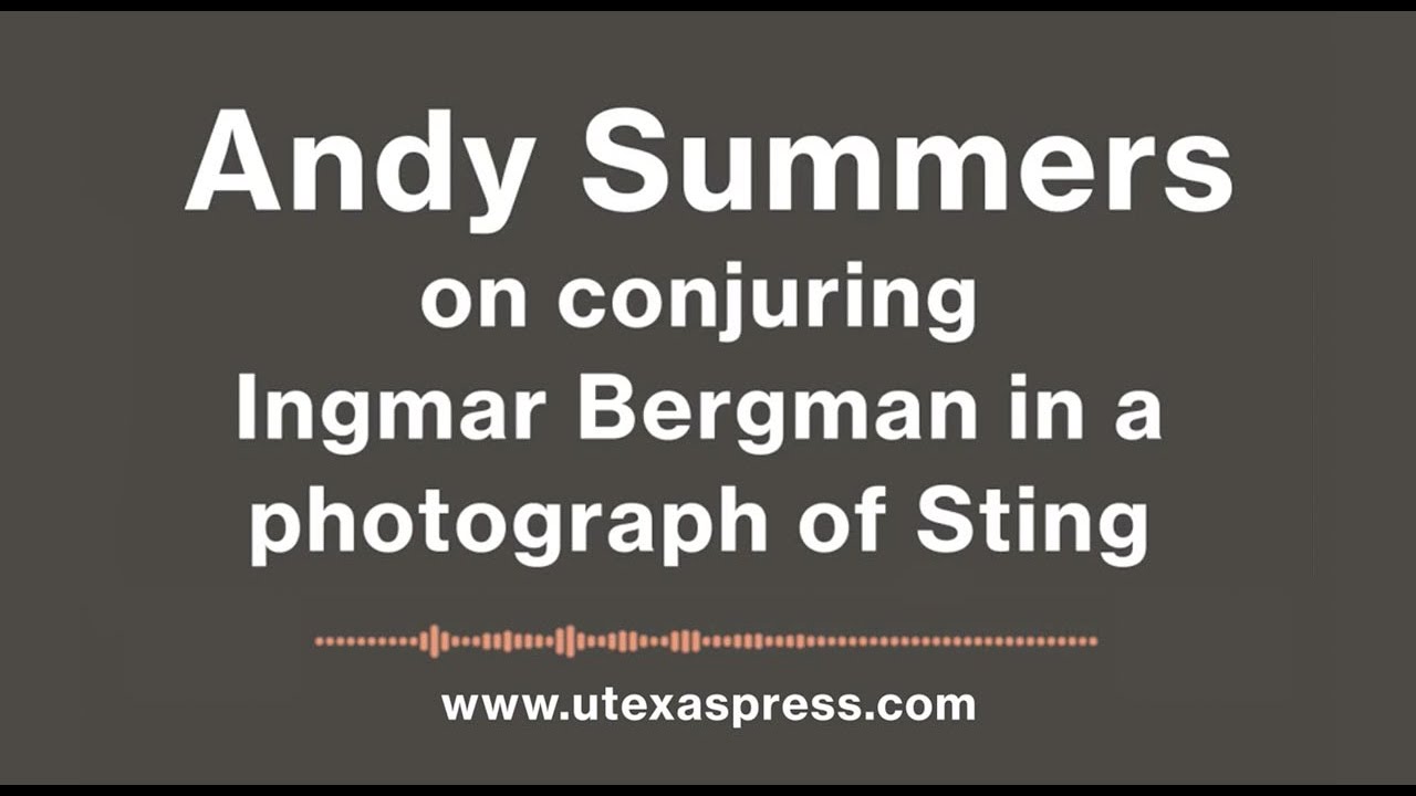 Andy Summers on Ingmar Bergman and Photographing Sting
