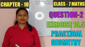 Q-2 | Ex-10.5 | Chapter -10 | PRACTICAL GEOMETRY | Class 7 | NCERT | MATHS | INTENSIVE STUDY