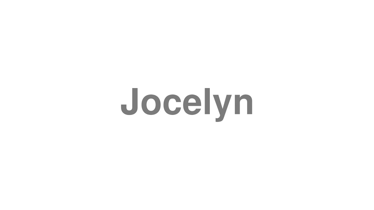 How to Pronounce "Jocelyn"