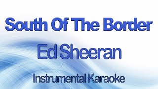 South Of The Border - Ed Sheeran ft  Camila Cabelo, Cardi B Instrumental Karaoke with Lyrics