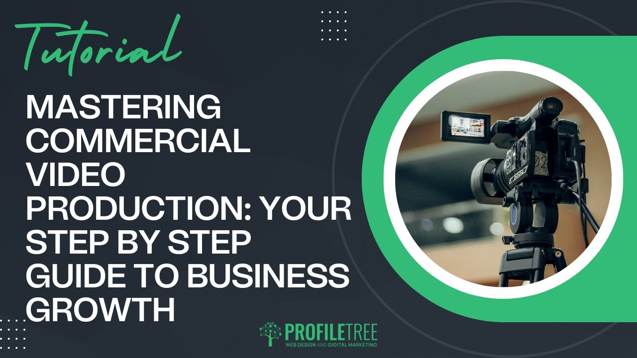Mastering Commercial Video Production: Your Step By Step Guide to ...