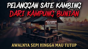 PELANGGAN SATE KAMBING DARI DESA GHAIB BUNIAN - cerita horor - cerita mistis