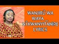 WANJIRÛ WA WAYA_NÎKWANYITANIRE LYRICS_Benga_lyrics