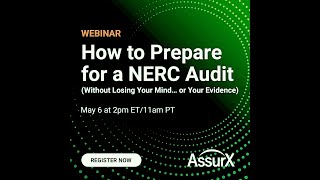 Join AssurX  &amp; Scott Crow Tue, May 6 @ 11AM PT for a FREE NERC Audit webinar
