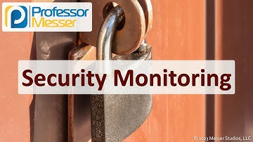 Security Monitoring - CompTIA Security+ SY0-701 - 4.4