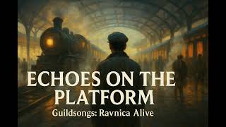 Echoes on the Platform - Wayport | Guildsongs: Ravnica Alive