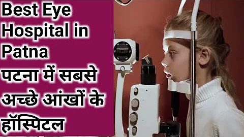 Best Eye Hospital In Patna | Top 10 Eye Hospitals In Patna | Ophthalmology