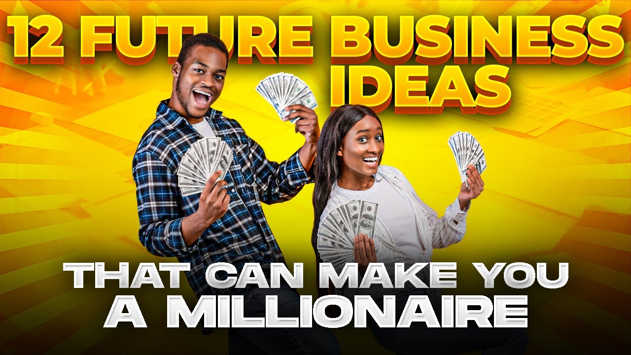12 Business ideas for the Future That Can Make You a Millionaire - YouTube
