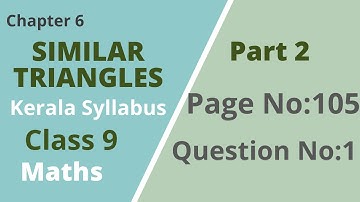 Class 9 | Maths |Chapter 6 | Similar Triangles | Page No:105;Question No:1 |Kerala Syllabus | Part 2