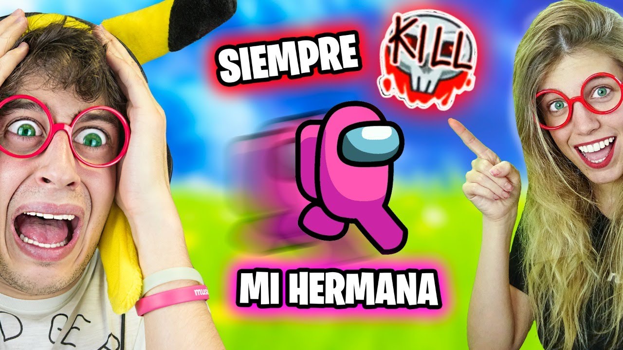 MI NOVIA DECIDE mi partida en DIRECTO en AMONG US!! (Qué pasará con mi hermana..? xd)