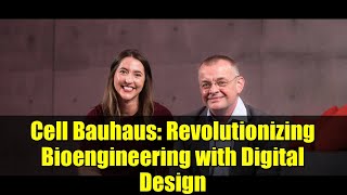 Cell Bauhaus: Revolutionizing Bioengineering with Digital Design