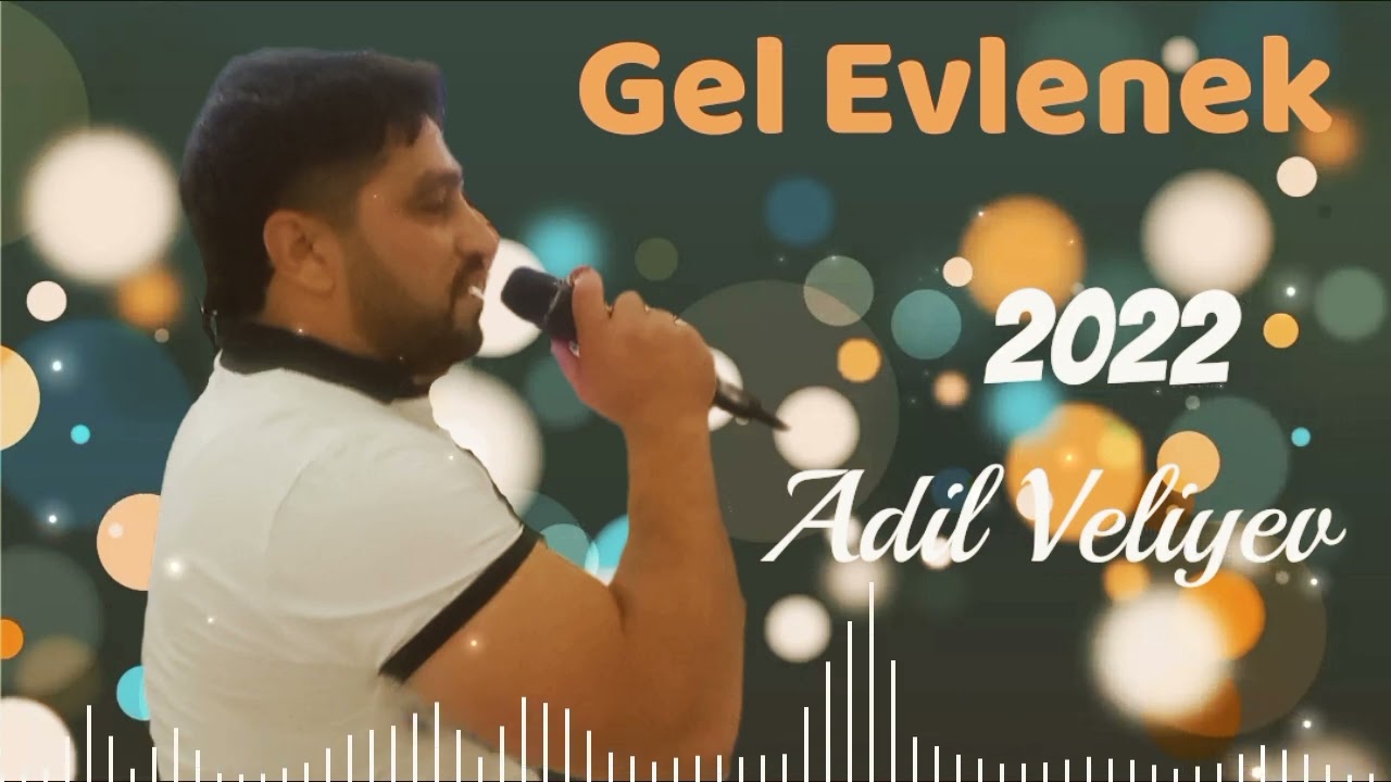 Adil Veliyev - Gel Evlenek 2022 (official music yeni)