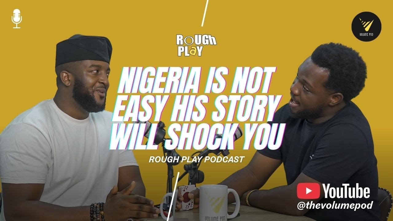 Nigeria Is Not Easy 'His Story Will Shock You' | Rough Play With MOJ