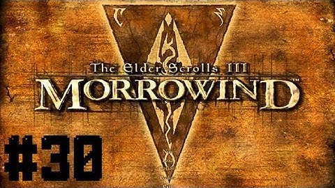 Morrowind - Part 30