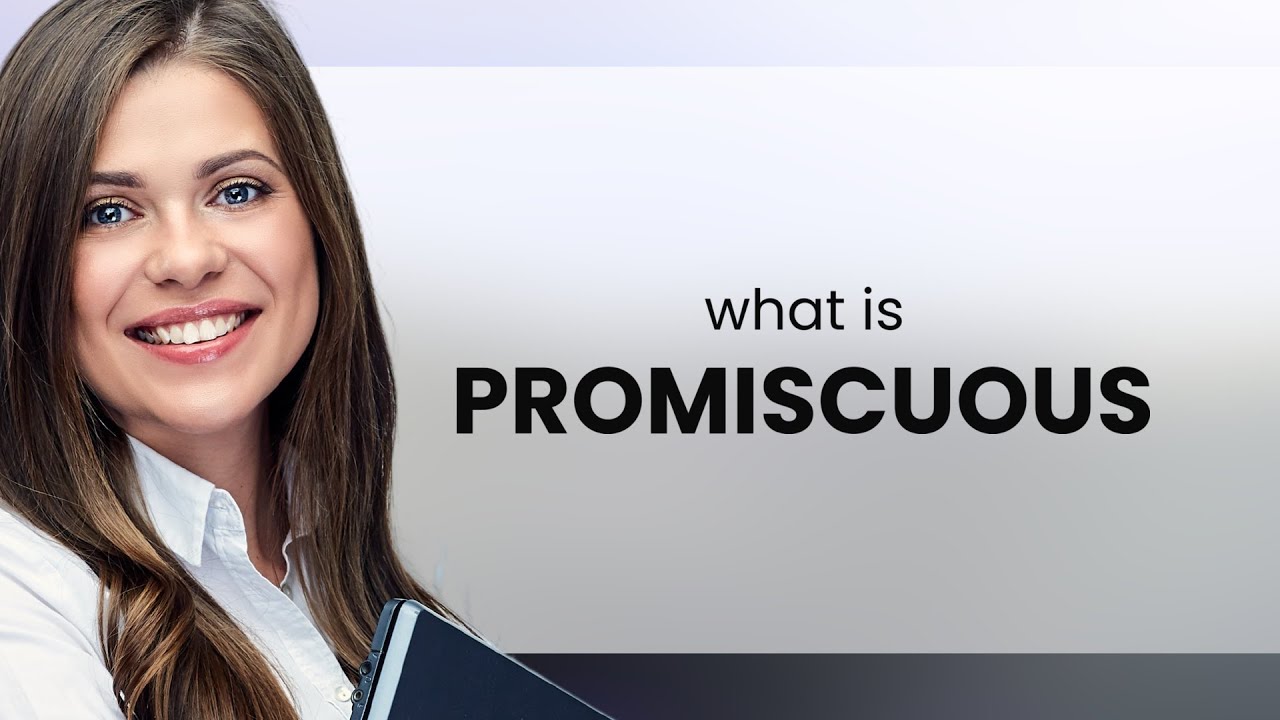 Promiscuous • meaning of PROMISCUOUS - YouTube