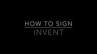 Learn How to Sign the Word Invent