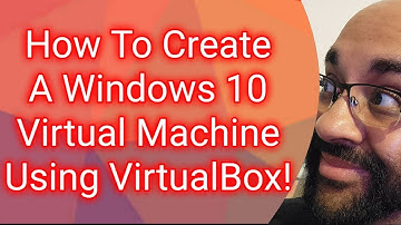 How to Create A Windows 10 Virtual Machine Using VirtualBox!