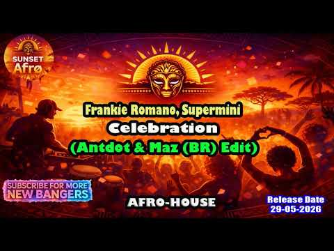 Frankie Romano, Supermini - Celebration (Antdot \u0026 Maz (BR) Edit) [AFRO HOUSE] (May 2026)