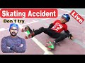 Skating Accident  |skating chalana sikhe |  skating steps sikhe |skating step by step |hindi me sk8