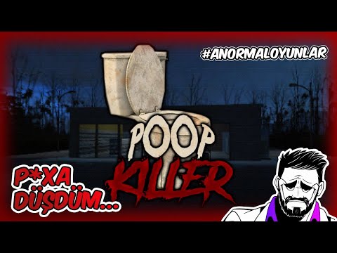 P*XA DÜŞDÜM... | Poop Killer (ANORMAL OYUN)