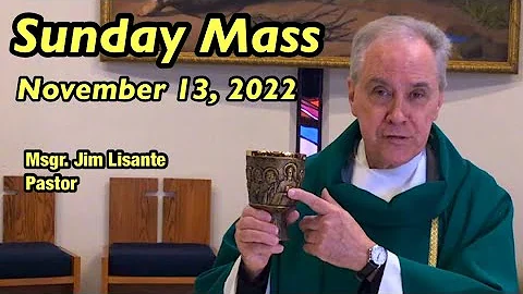 Sunday Mass - November 13, 2022 - Msgr. Jim Lisant...