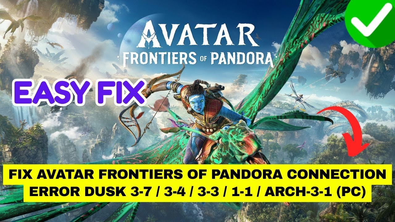 Исправлена ​​ошибка подключения в игре Avatar Frontiers of Pandora DUSK 3-7 / 3-4 / 3-3 / 1-1 / A...