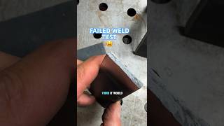 how to FAIL A WELD TEST