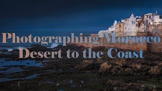 Photographing Morocco - Desert to the Coast screenshot 2