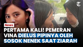 PERTAMA KALI! Pemeran Vina Dielus Pipinya Oleh Sosok Nenek Saat Ziarah Ke Makam Vina