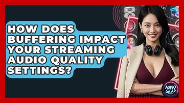How Does Buffering Impact Your Streaming Audio Quality Settings? - Audio Gear Insider