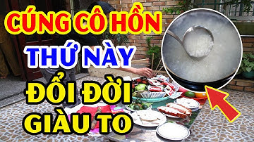 Cúng Cô Hồn 2023 Cứ THẮP HƯƠNG THỨ NÀY Trên Bàn Thờ Sẽ ĐỔI ĐỜI GIÀU TO Tiền Bạc Ùn Ùn Kéo Về