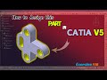 Efficient Part Creation in CATIA V5: Exercise 18 - Advanced Features