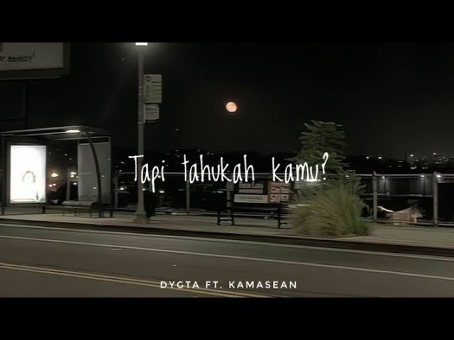 Tapi tahukah kamu? - DYGTA FT. KAMASEAN (video lyrics) class=