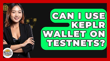 Can I Use Keplr Wallet On Testnets? - CryptoBasics360.com