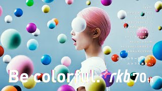 Be colorful. rkb 70th　60秒ver