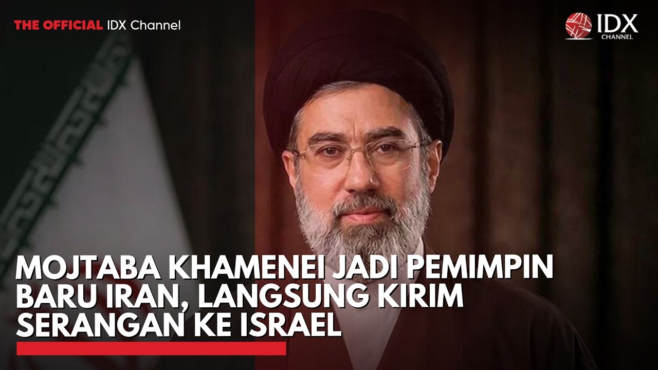 Mojtaba Khamenei Jadi Pemimpin Baru Iran, Langsung Kirim Serangan ke Israel | IDXC UPDATE