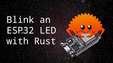 Rust for Microcontrollers: Flashing an LED on ESP32