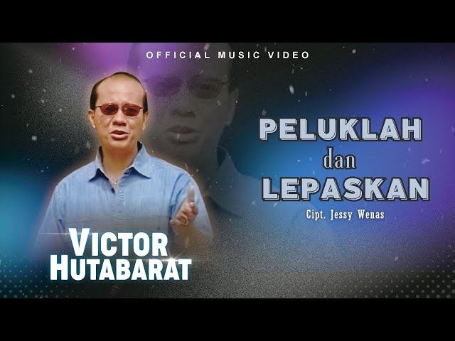 Victor Hutabarat - Peluklah dan Lepaskan (Official Music Video) class=