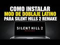 Como Instalar Mod de Doblaje Latino para Silent Hills 2 Remake