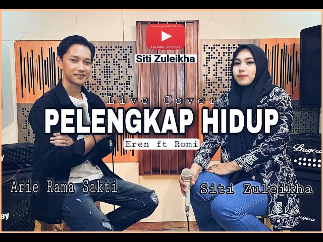 Eren Ft Romi - Pelengkap Hidupku (Perubahan) [Live Cover by Siti Zuleikha ft Arie Rama Sakti] class=