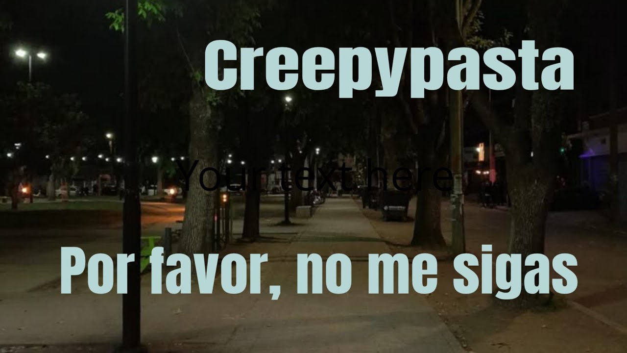 Creepypasta: Por favor, No me sigas